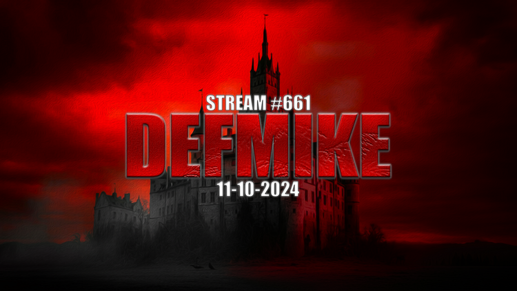 11.10.24 THE DEFMIKE STREAM #661
