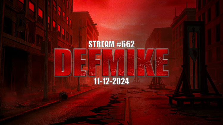 11.12.24 THE DEFMIKE STREAM #662