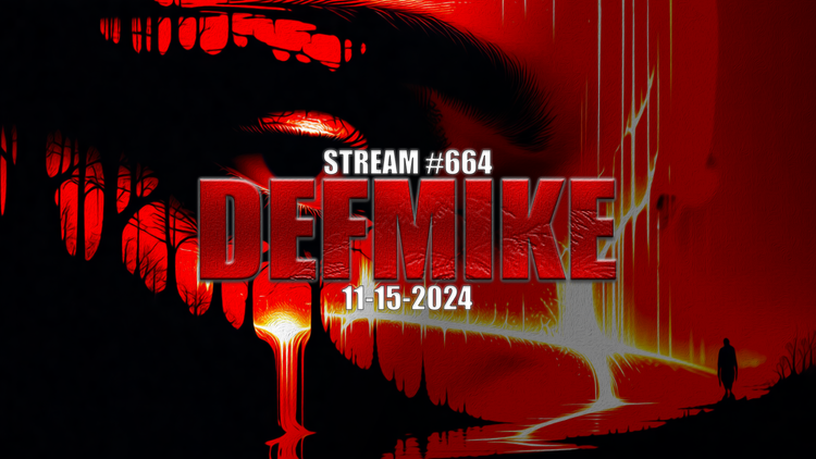 11.15.24 THE DEFMIKE STREAM #664