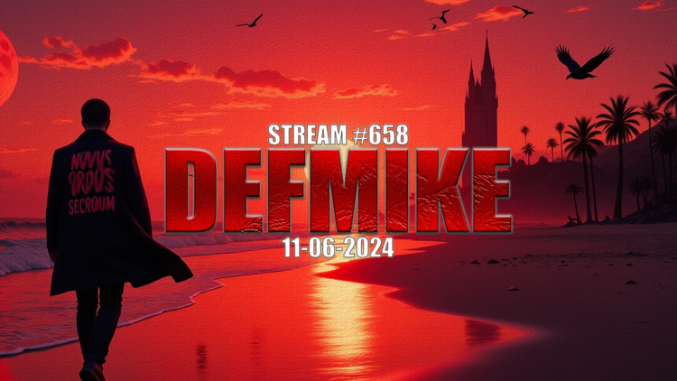 11.06.24 THE DEFMIKE STREAM #658